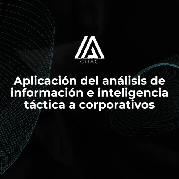 Aplicación del Análisis de Información e Inteligencia Táctica a Corporativos